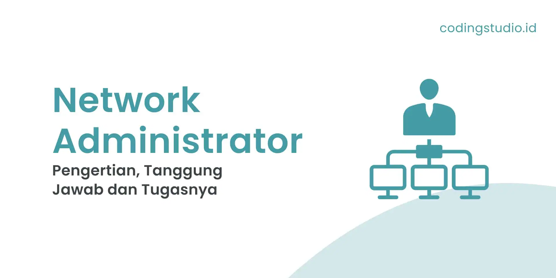 Apa itu Network Administrator Pengertian, Tanggung Jawab dan Tugasnya