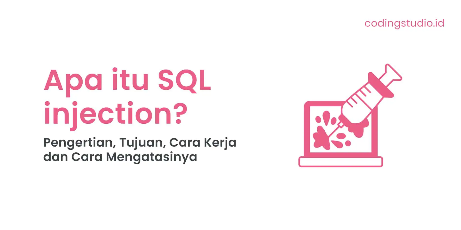 Apa itu SQL injection Pengertian, Tujuan, Cara Kerja dan Cara Mengatasinya