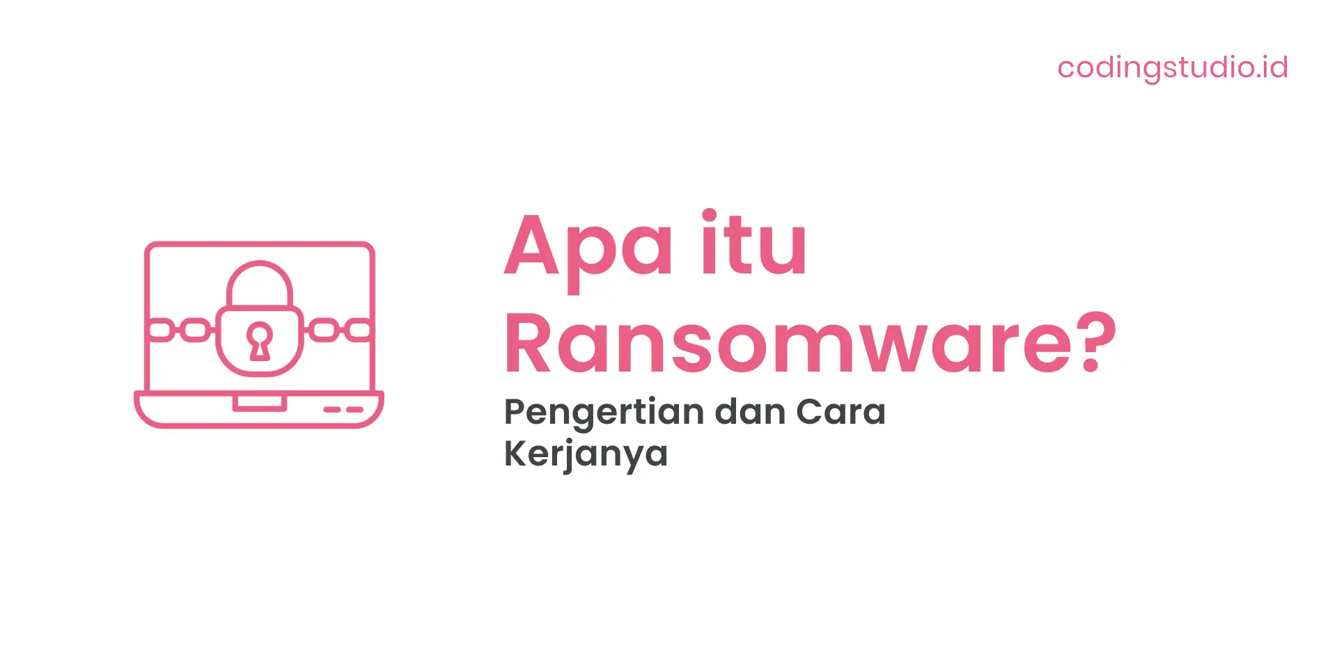 Apa itu Ransomware Pengertian, Jenis, Cara Kerja dan Cara Mengatasinya